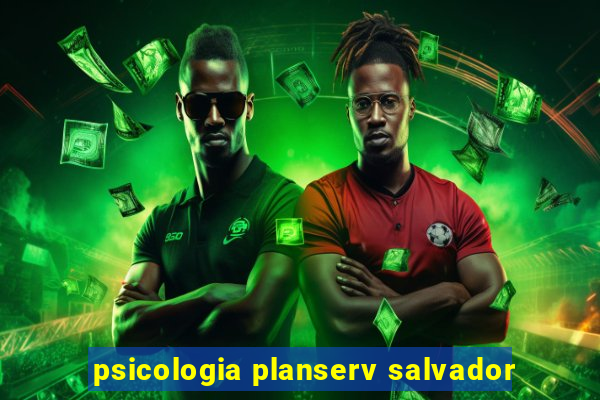 psicologia planserv salvador